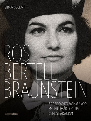 cover image of Rose Bertelli Braunstein e a criação do Bacharelado em Percussão do Curso de Música da UFSM